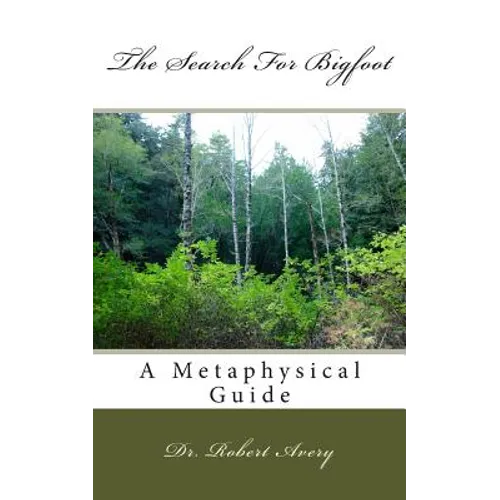 A Metaphysical Guide To The Search For Bigfoot - Paperback