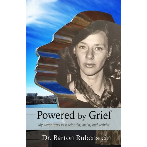 Powered by Grief: My adventures as a scientist, artist, and activist - Paperback