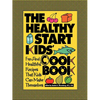 The Healthy Start Kids' Cookbook: Fun and Healthful Recipes That Kids Can Make Themselves - Paperback