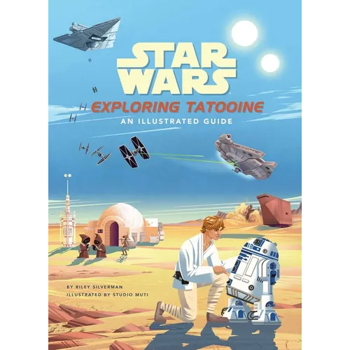 Star Wars: Exploring Tatooine: An Illustrated Guide - Hardcover