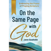 On the Same Page with God: Embracing the Power of Praying Scripture - Paperback