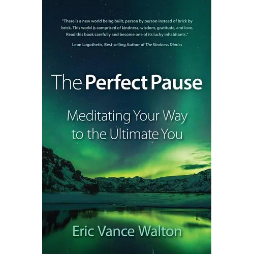 The Perfect Pause: Meditating Your Way to the Ultimate You - Paperback