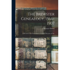 The Brewster Genealogy, 1566-1907; a Record of The Descendants of William Brewster of The - Paperback