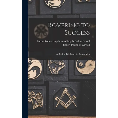Rovering to Success: A Book of Life-sport for Young Men - Hardcover