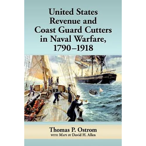 United States Revenue and Coast Guard Cutters in Naval Warfare, 1790-1918 - Paperback