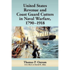 United States Revenue and Coast Guard Cutters in Naval Warfare, 1790-1918 - Paperback