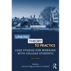 Linking Theory to Practice: Case Studies for Working with College Students - Paperback
