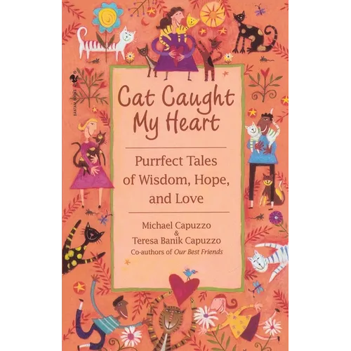Cat Caught My Heart: Purrfect Tales of Wisdom, Hope, and Love - Paperback