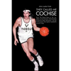 They Called Me Cochise: From the Rhody Rams to the L.A. Lakers to the European Championship During the Hippie Generation, and the Torrid Passi - Paperback