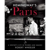 Hemingway's Paris: A Writer's City in Words and Images - Paperback