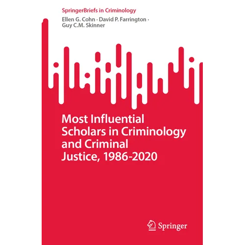 Most Influential Scholars in Criminology and Criminal Justice, 1986-2020 - Paperback