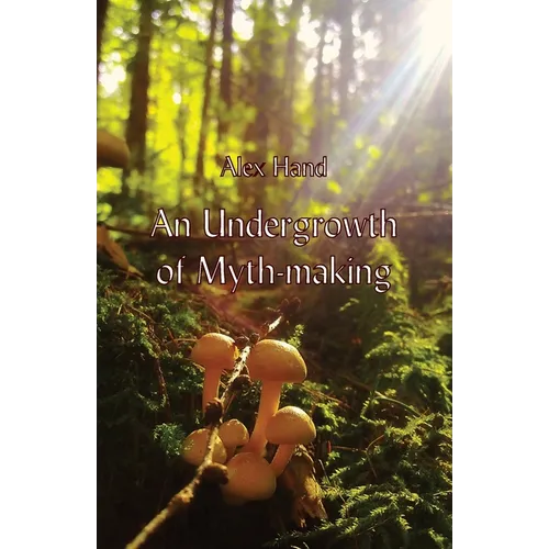 An Undergrowth of Myth-making - Paperback