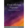 Final Wishes Planner: Crafting your vigil and memorial options - Paperback