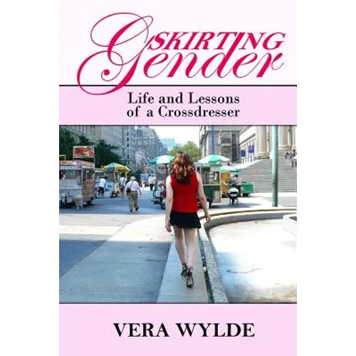 Skirting Gender: Life and Lessons of a Cross Dresser - Paperback