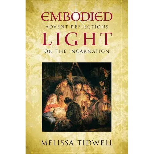Embodied Light: Advent Reflections on the Incarnation - Paperback