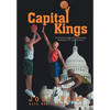 Capital Kings: The 25 Greatest High School Players from Washington, D.C., and their Stories - Hardcover