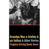 Grandpa Was a Cowboy and an Indian and Other Stories - Paperback