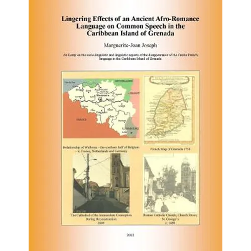 Lingering Effects of an Ancient Afro-Romance Language on Common Speech in the Caribbean Island of Grenada: Socio-linguistic and Linguistic aspects of - Paperback