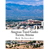 American Travel Guide: Tucson, Arizona - Paperback