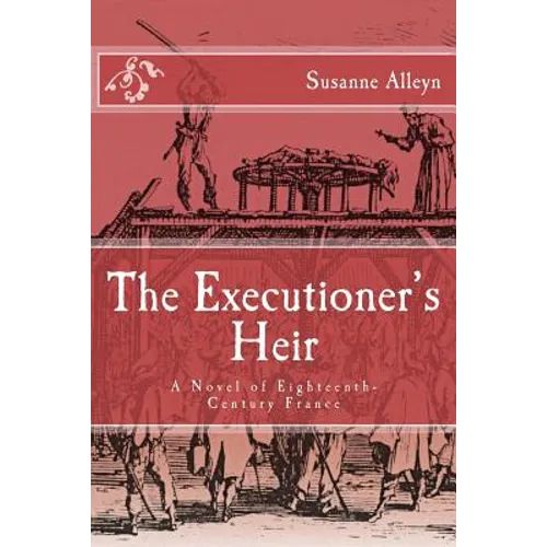 The Executioner's Heir: A Novel of Eighteenth-Century France - Paperback