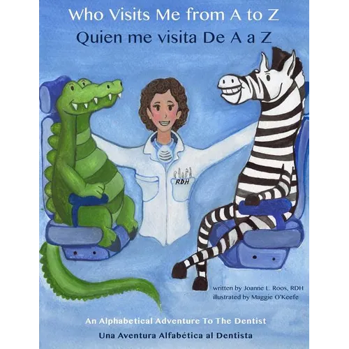 Who Visits Me from A to Z- Quien me visita De A a Z: An Alphabetical Adventure to the Dentist - Paperback