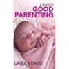 A Guide to Good Parenting - Hardcover