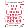 The Big Book of Retail Design: Everything You Need to Know about Designing a Store - Paperback