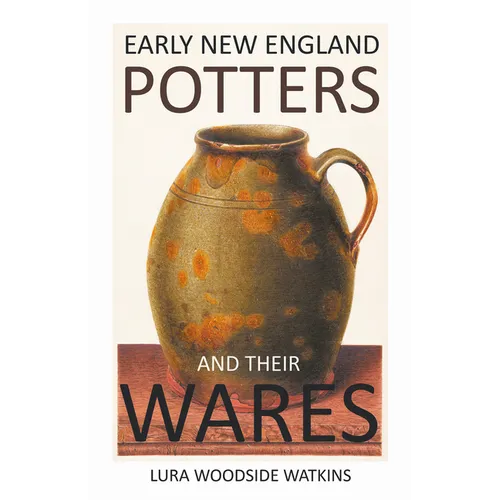 Early New England Potters and Their Wares - Hardcover