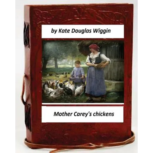 Mother Carey's chickens.By Kate Douglas Wiggin (Children's Classics) - Paperback