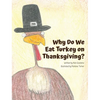 Why Do We Eat Turkey on Thanksgiving? - Hardcover