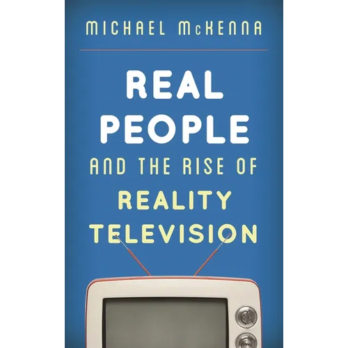 Real People and the Rise of Reality Television - Hardcover