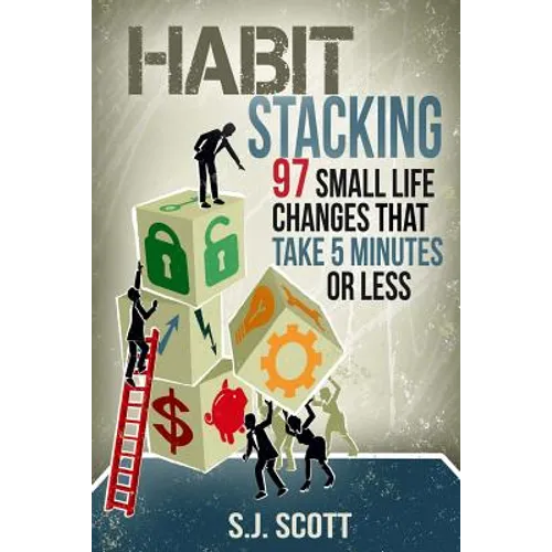 Habit Stacking: 97 Small Life Changes That Take Five Minutes or Less - Paperback