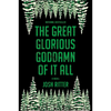 The Great Glorious Goddamn of It All - Paperback