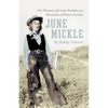 June Mickle: One Woman's Life in the Foothills and Mountains of Western Canada - Paperback