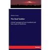 The Deaf Soldier: A brief synopsis of one hundred and two cases of deafness - Paperback