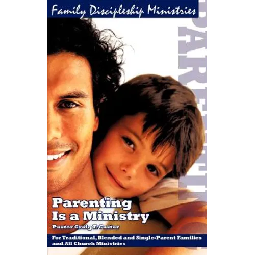 Parenting Is a Ministry - Paperback