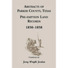 Abstracts of Parker County, Texas Pre-Emption Land Records, 1850-1858 - Paperback