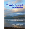 Travels Beyond Outlander: A Scotland Travel Guide - Paperback