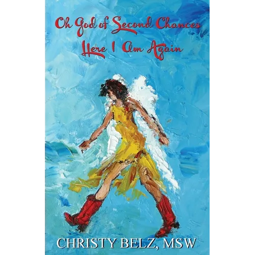 Oh God of Second Chances, Here I Am Again - Paperback