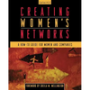 Creating Women's Networks: A How-To Guide for Women and Companies - Paperback