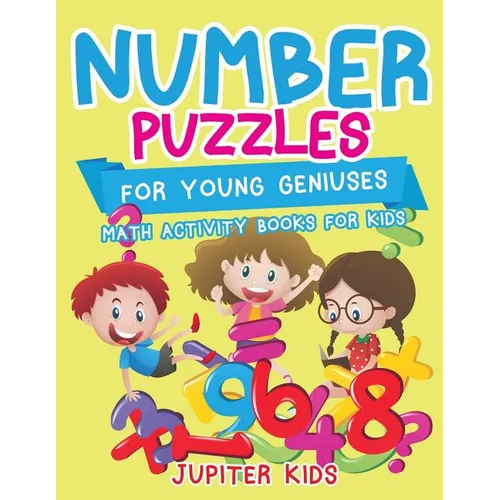 Number Puzzles for Young Geniuses: Math Activity Books for Kids - Paperback