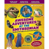 Awesome Adventures at the Smithsonian: The Official Kids Guide to the Smithsonian Institution - Paperback