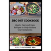Sibo Diet Cookbook: Quick, Fast and Easy Recipes to Help Relieve your Symptoms - Paperback