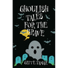Ghoulish Tales for the Brave - Paperback