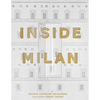 Inside Milan: A Revealing Glimpse Into the Homes of Milan's Foremost Creative Residents - Hardcover