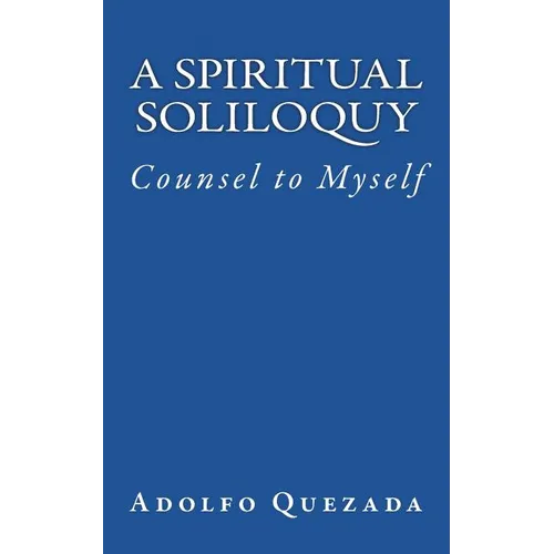 Spiritual Soliloquy: Counsel to Myself - Paperback