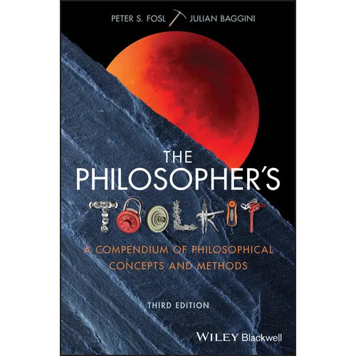 The Philosopher's Toolkit: A Compendium of Philosophical Concepts and Methods - Paperback