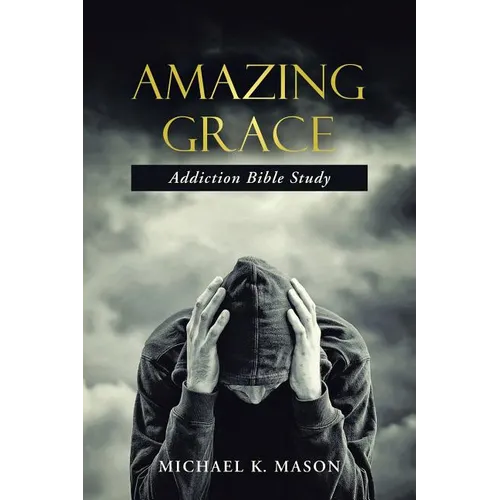 Amazing Grace Addiction Bible Study - Paperback