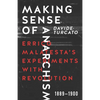 Making Sense of Anarchism: Errico Malatesta's Experiments with Revolution, 1889-1900 - Paperback