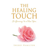 The Healing Touch: A Journey to a New You. - Hardcover